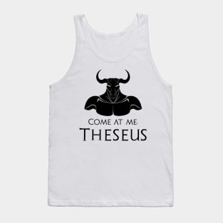 Minotaur Myth Ancient Greek Mythology - Come At Me, Theseus Tank Top